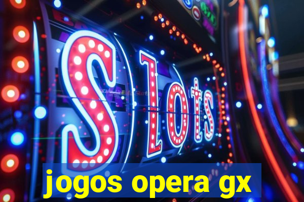 jogos opera gx